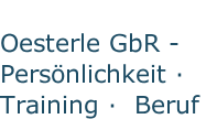 Oesterle GbR - Persönlichkeit · Training ·  Beruf